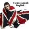 I WAN2 SPEAK ENGLISH...